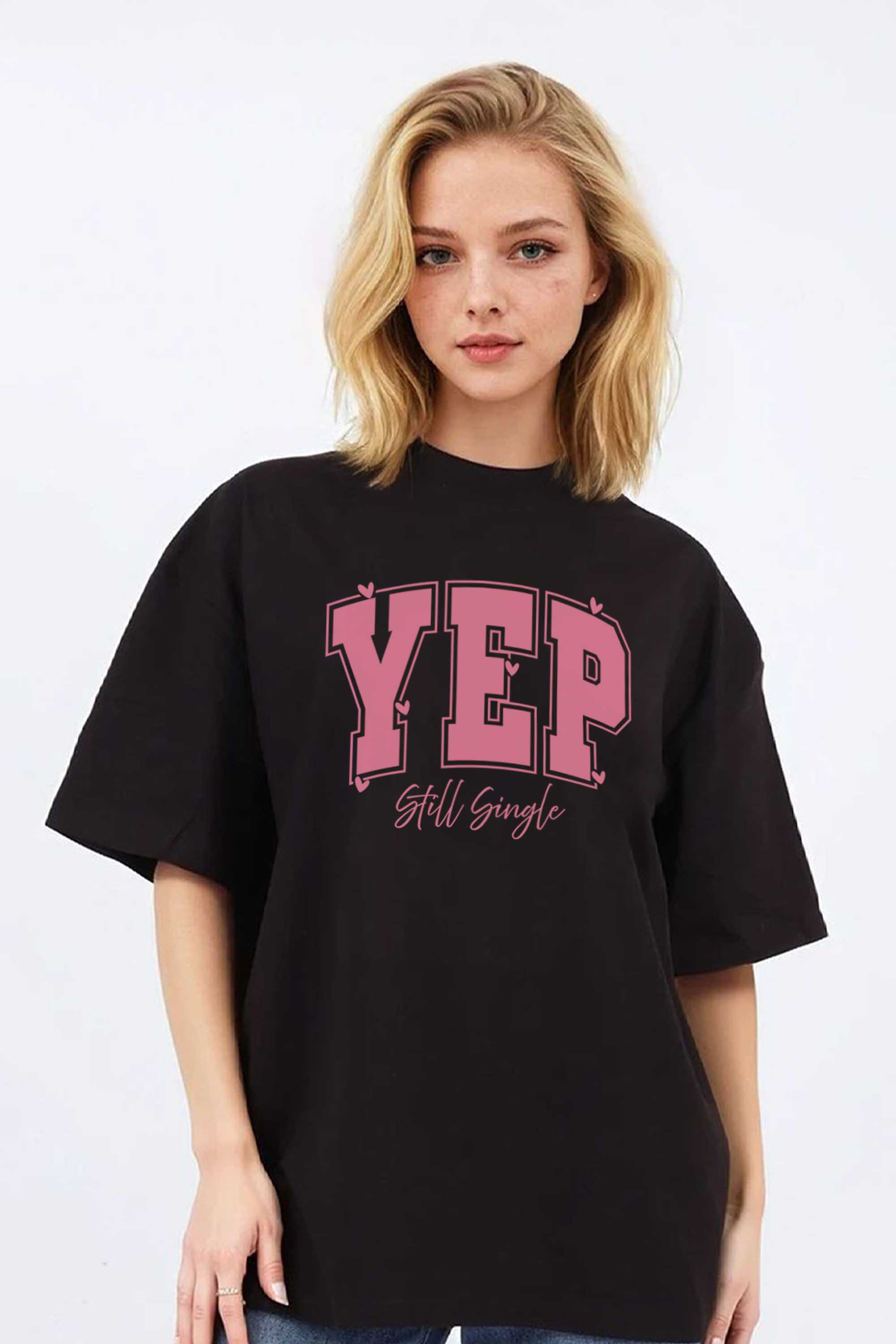220GSM Oversized T-Shirt in Yep Still Single Valentine Print