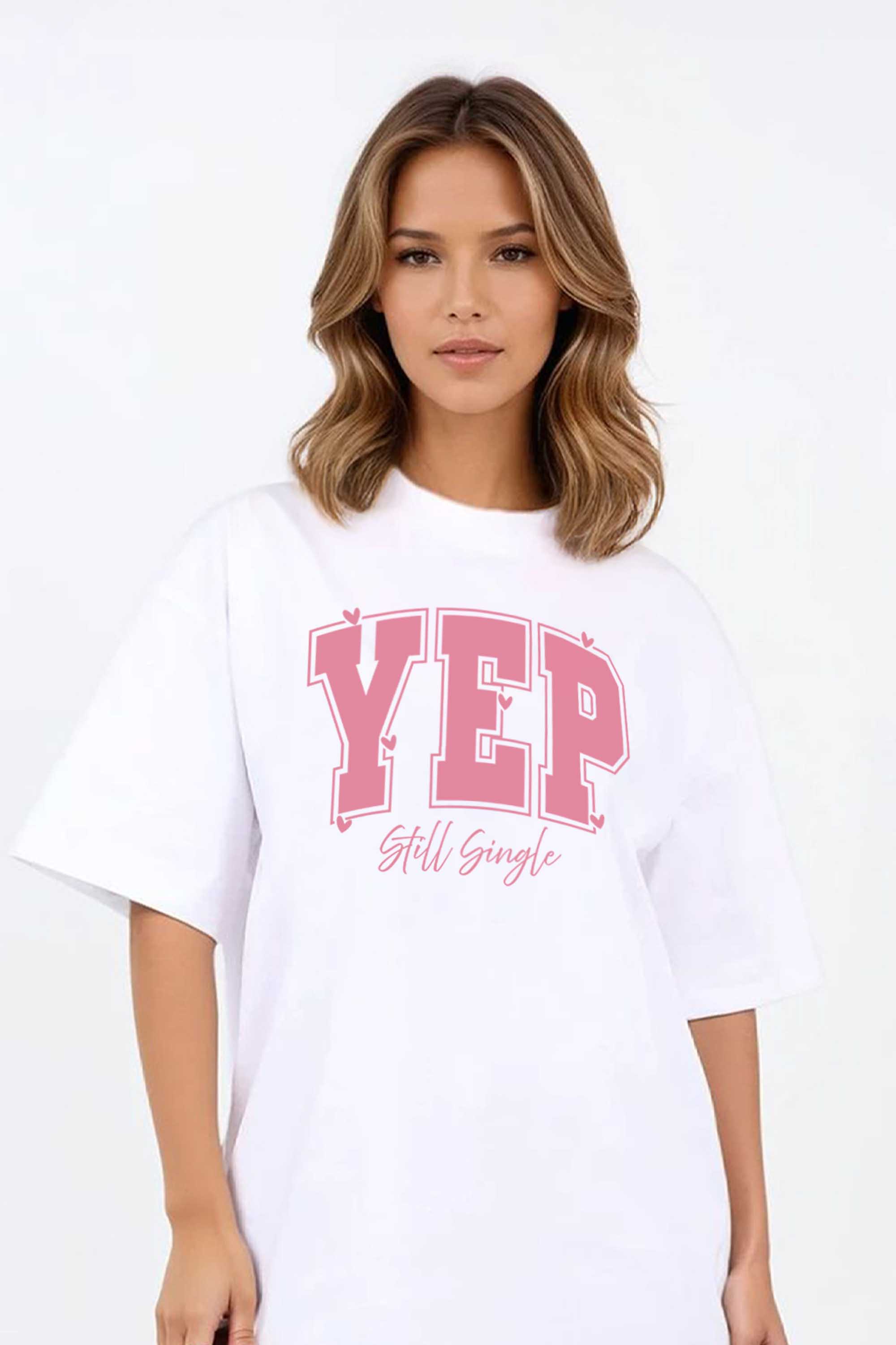 220GSM Oversized T-Shirt in Yep Still Single Valentine Print