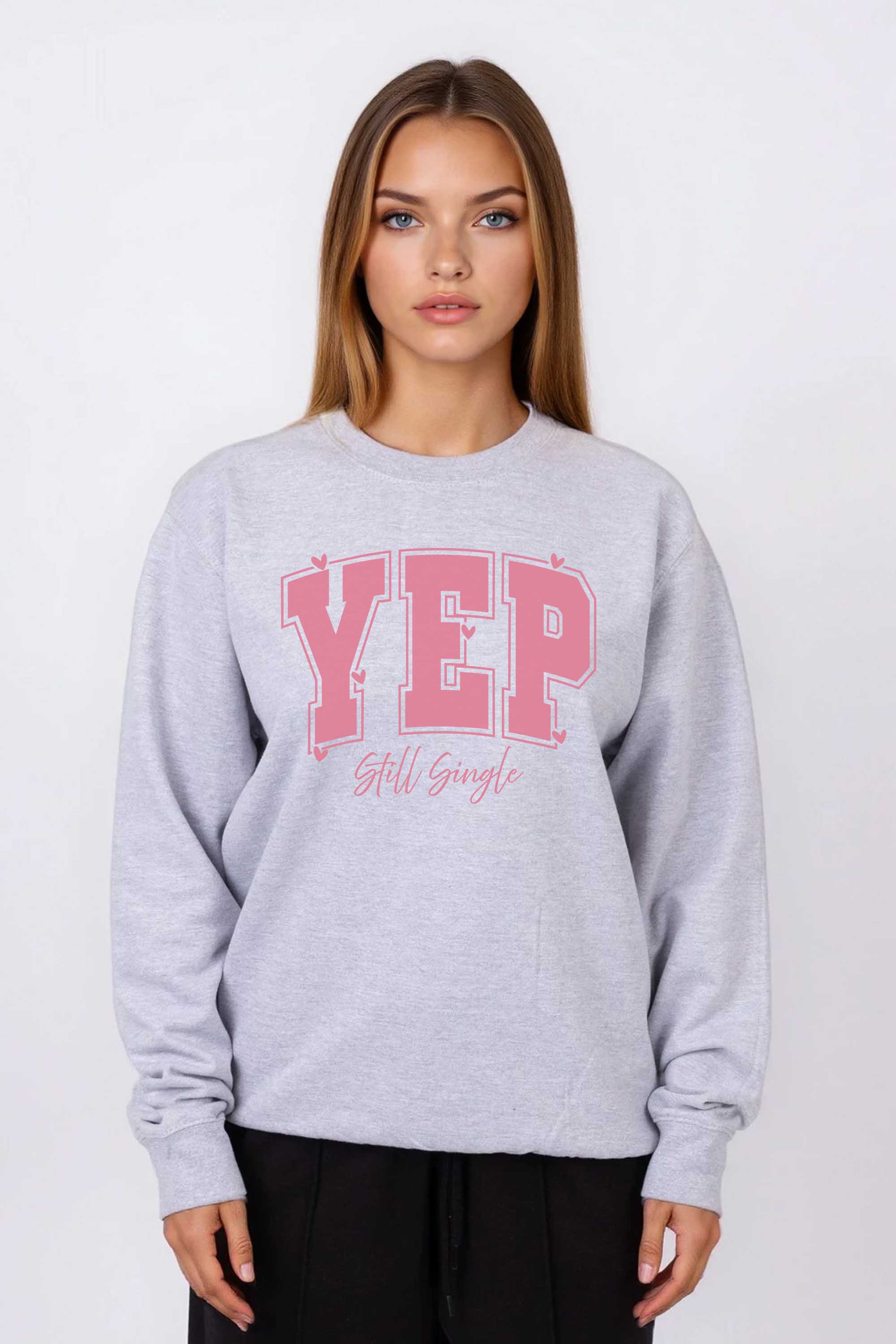 Yep Still Single Valentine Printed Sweatshirt