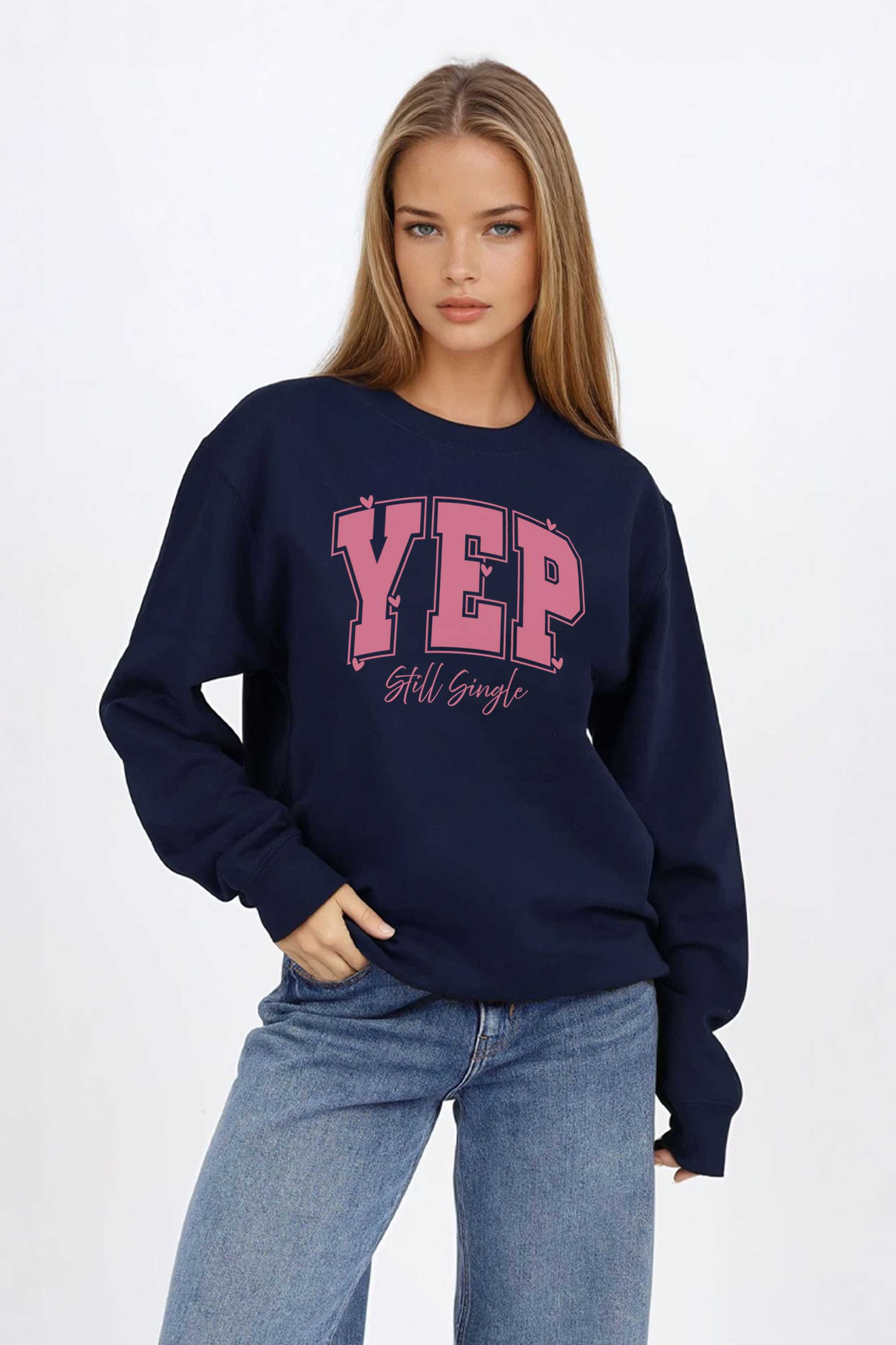 Yep Still Single Valentine Printed Sweatshirt