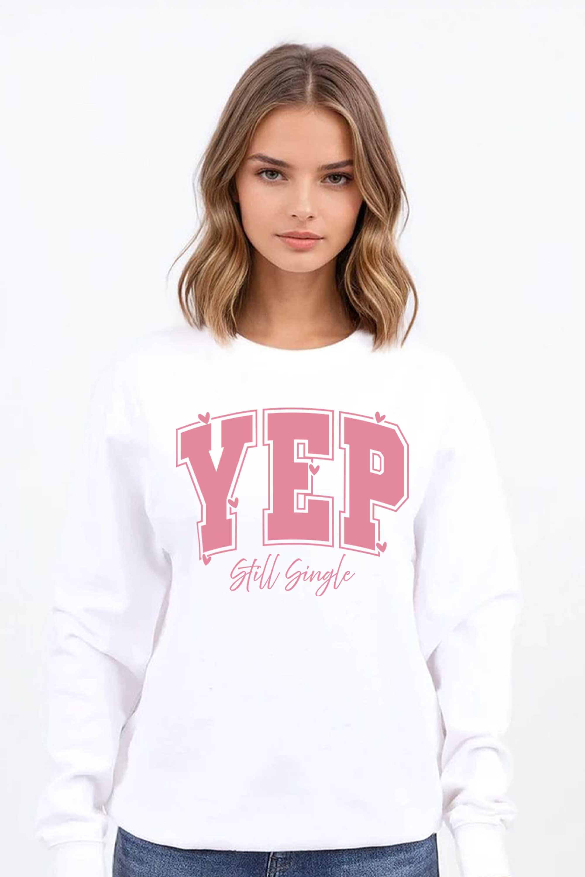 Yep Still Single Valentine Printed Sweatshirt
