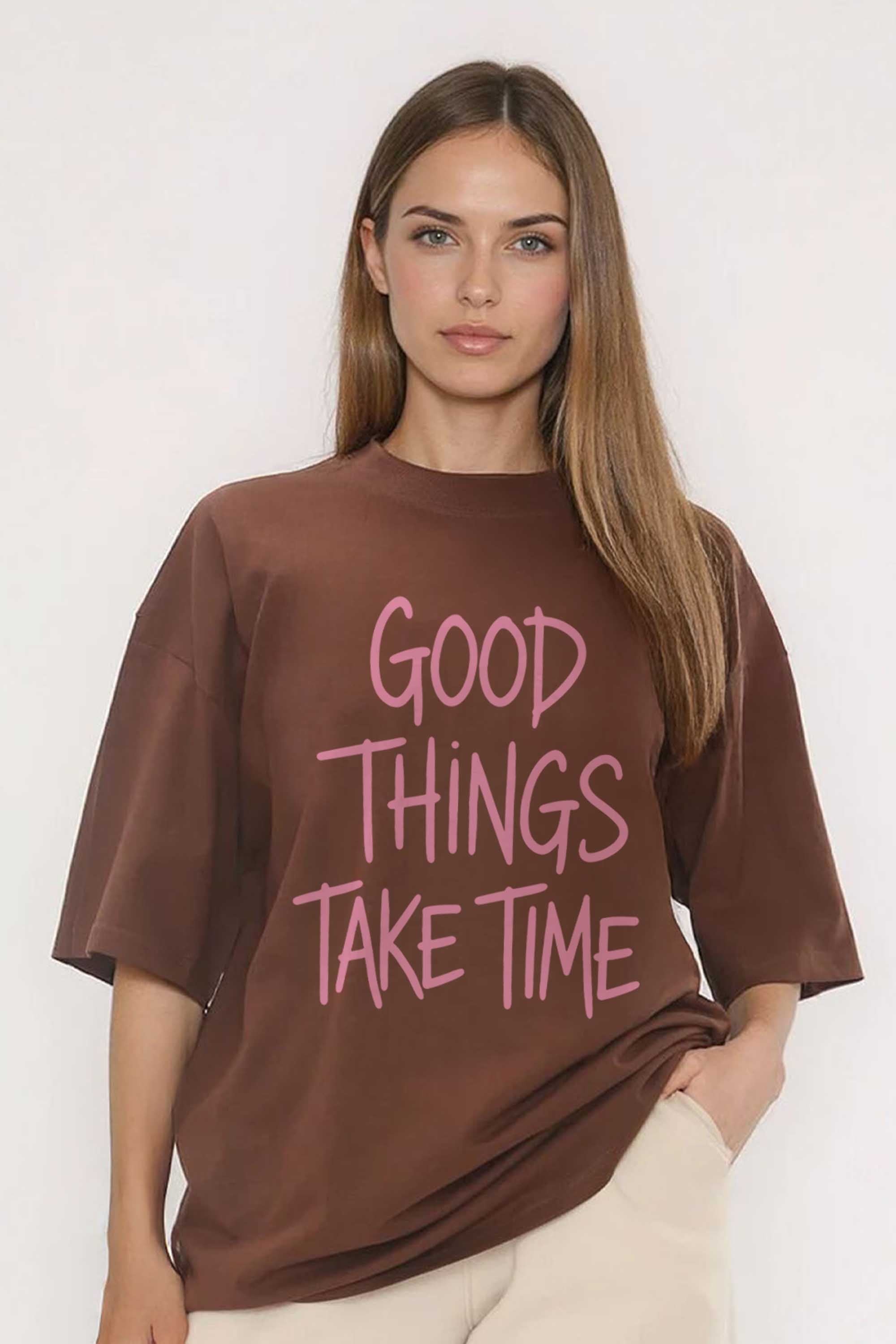 220GSM Oversized T-Shirt in Good Things Take Time Print