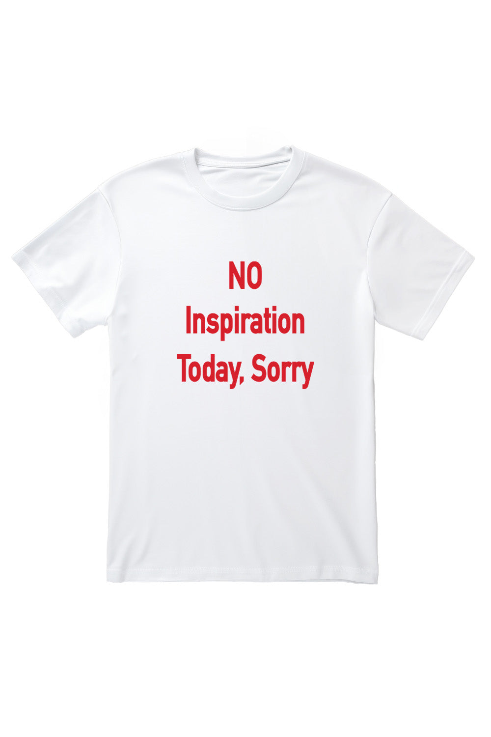 No Inspiration Today, Sorry Printed T-Shirt