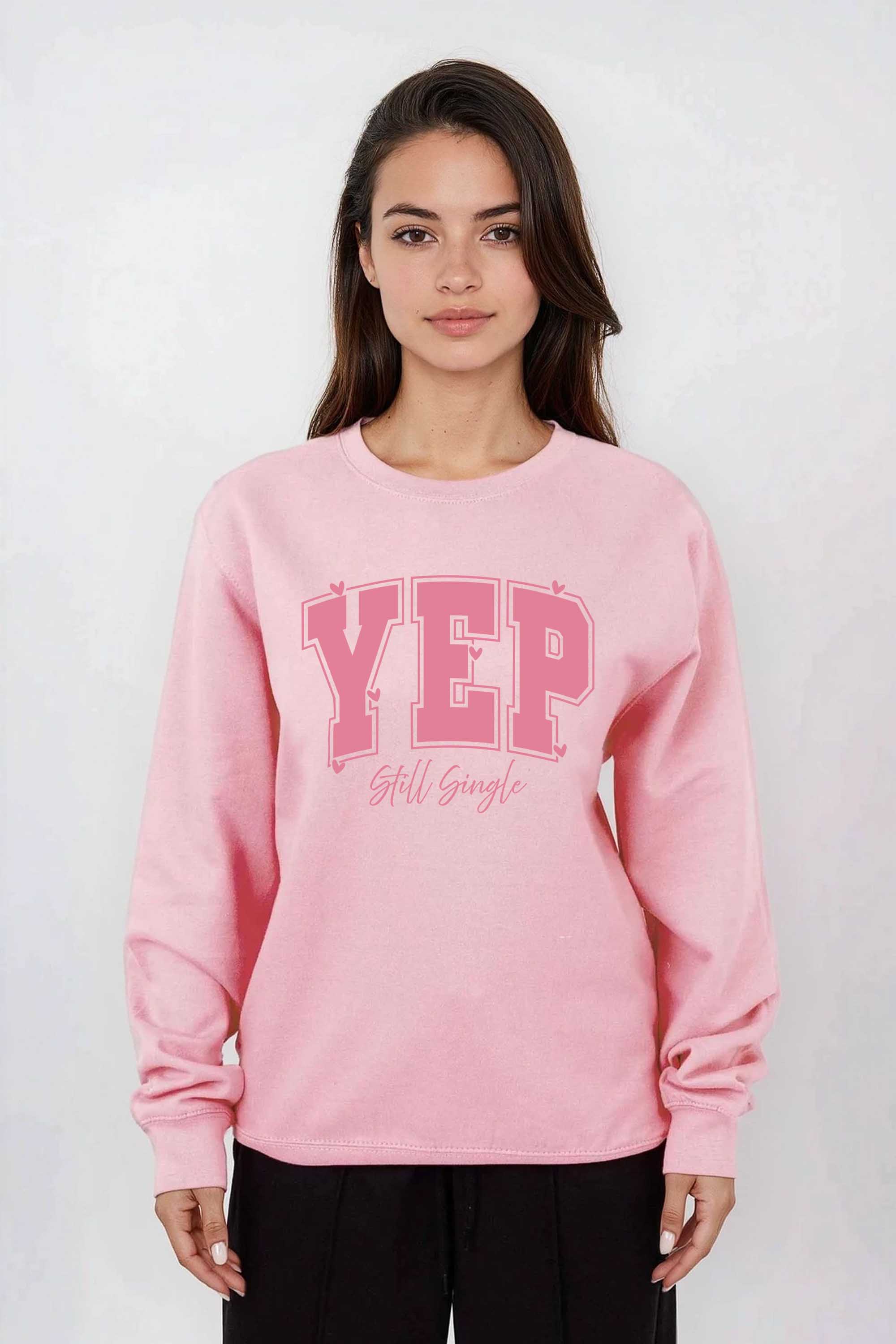 Yep Still Single Valentine Printed Sweatshirt