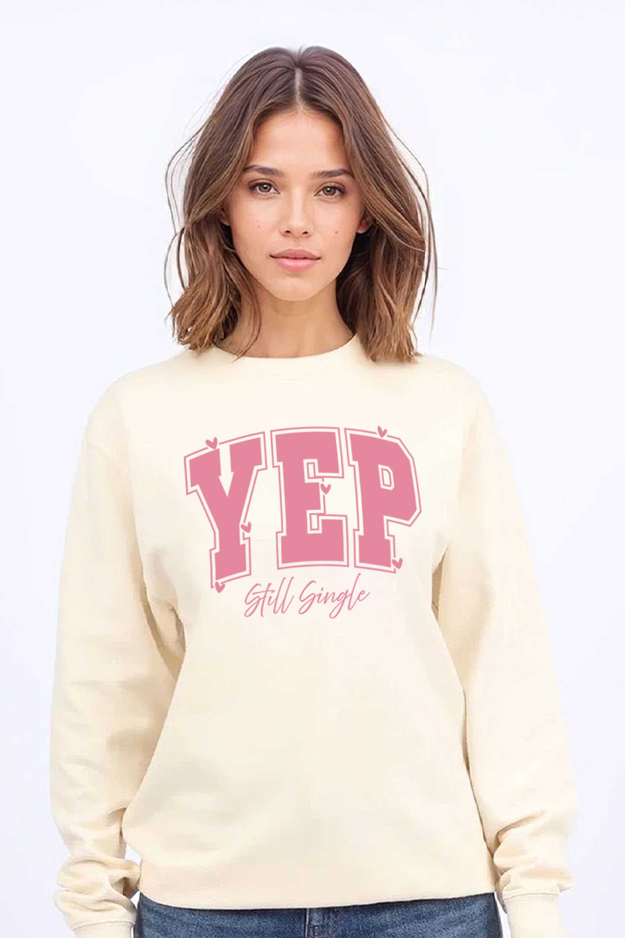 Yep Still Single Valentine Printed Sweatshirt