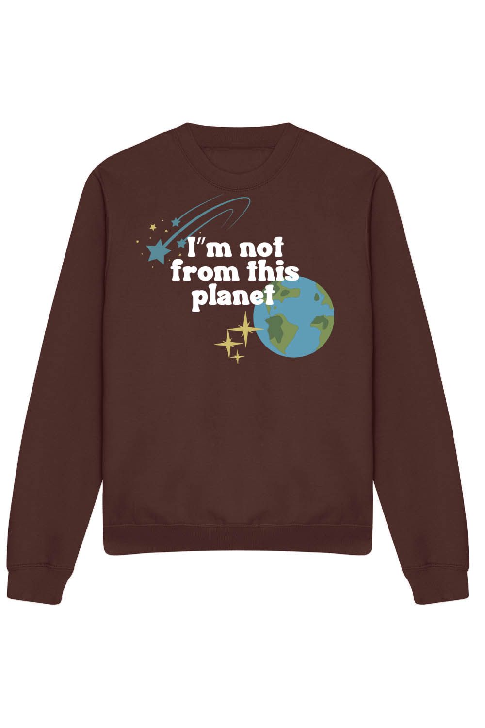 I'm Not From This Planet Sweatshirt in Chocolate Fudge (Custom Packs)